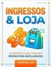 INGRESSOS &amp; LOJA